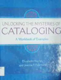 Image of Unlocking the mysteries of cataloging : a workbook of examples