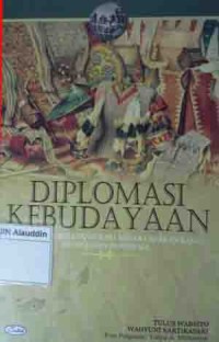 Image of Diplomasi kebudayaan konsep dan relevansi bagi negara berkembang studi kasus Indonesia