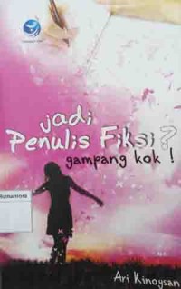Image of Jadi penulis fiksi? gampang kok!