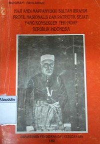 Image of Biografi pahlawan : Haji Andi Mappanyukki Sultan Ibrahim profil nasionalis dan patriotik sejati yang konsekuen terhadap Republik Indonesia