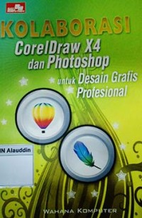 Image of Kolaborasi corel draw X4 dan photoshop untuk desain grafis profesional