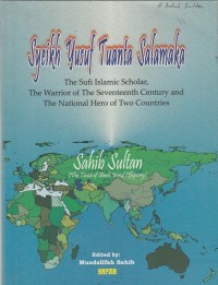 Image of Syeikh yusuf tuanta salamaka : The sufi islamic scholar, the warrior of the seventeenth century and the national hero of two countries