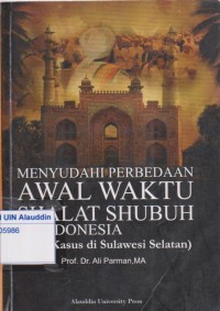 Image of Menyudahi perbedaan awal waktu sholat shubuh di indonesia (studi khusus di sulawesi selatan)
