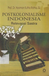 Image of Postkolonialisme indonesia: relevansi sastra