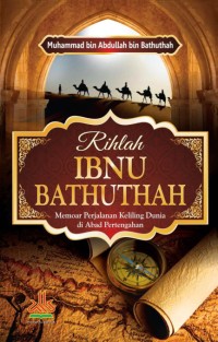Image of Rihlah Ibnu Bathuthah: Memoar Perjalanan Keliling Dunia di Abad Pertengahan