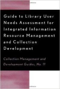 Image of Guide to library user needs assessment for integrated information resource management and collection development