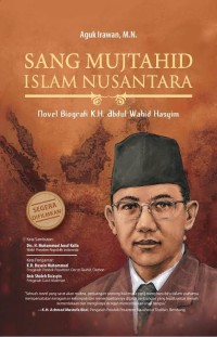 Image of Sang Mujtahid Islam di Nusantara: Novel biografi K.H. Abdul Wahid Hasyim