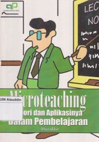 Image of Microteaching : teori dan aplikasinya dalam pembelajaran