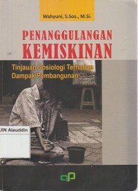 Image of Penanggulangan kemiskinan : tinjauan sosiologi terhadap dampak pembangunan