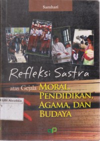 Image of Refleksi sastra atas gejala moral, pendidikan, agama, dan budaya